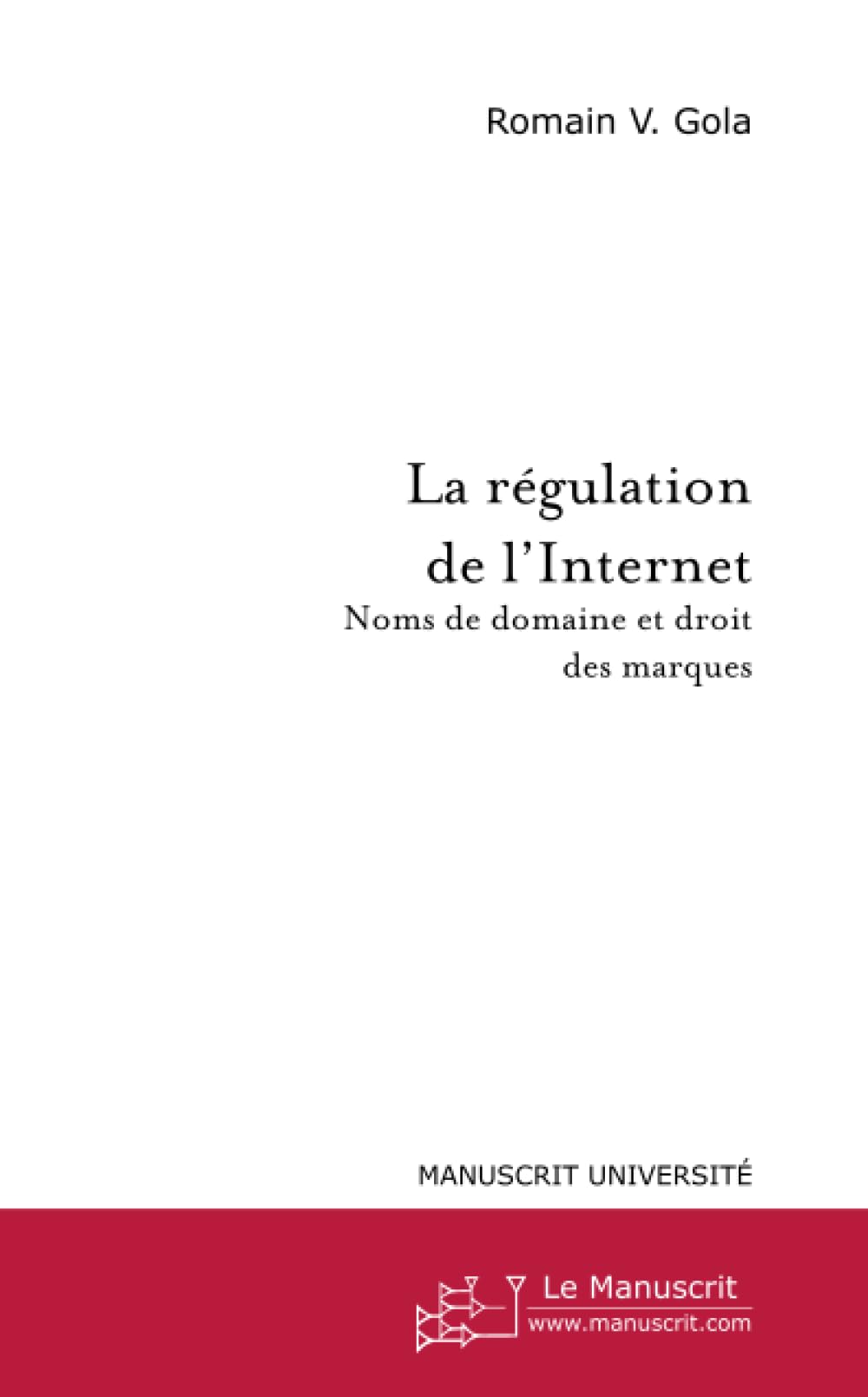 La régulation de l'Internet : Noms de domaine et droit des marques book