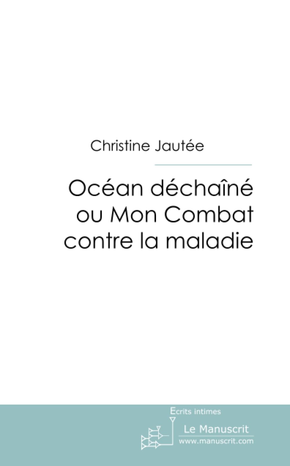 Océan Déchaîné ou Mon Combat contre La Maladie book