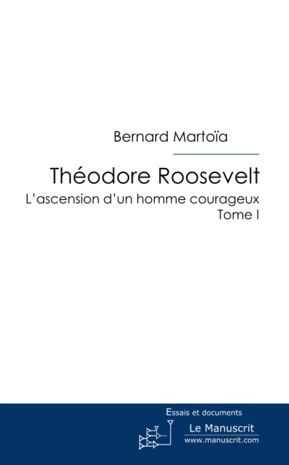Théodore Roosevelt, l'ascension d'un homme courageux book