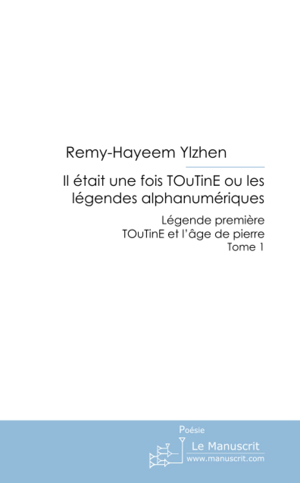 Il était une fois TOuTinE ou les légendes alphanumériques Poetry
