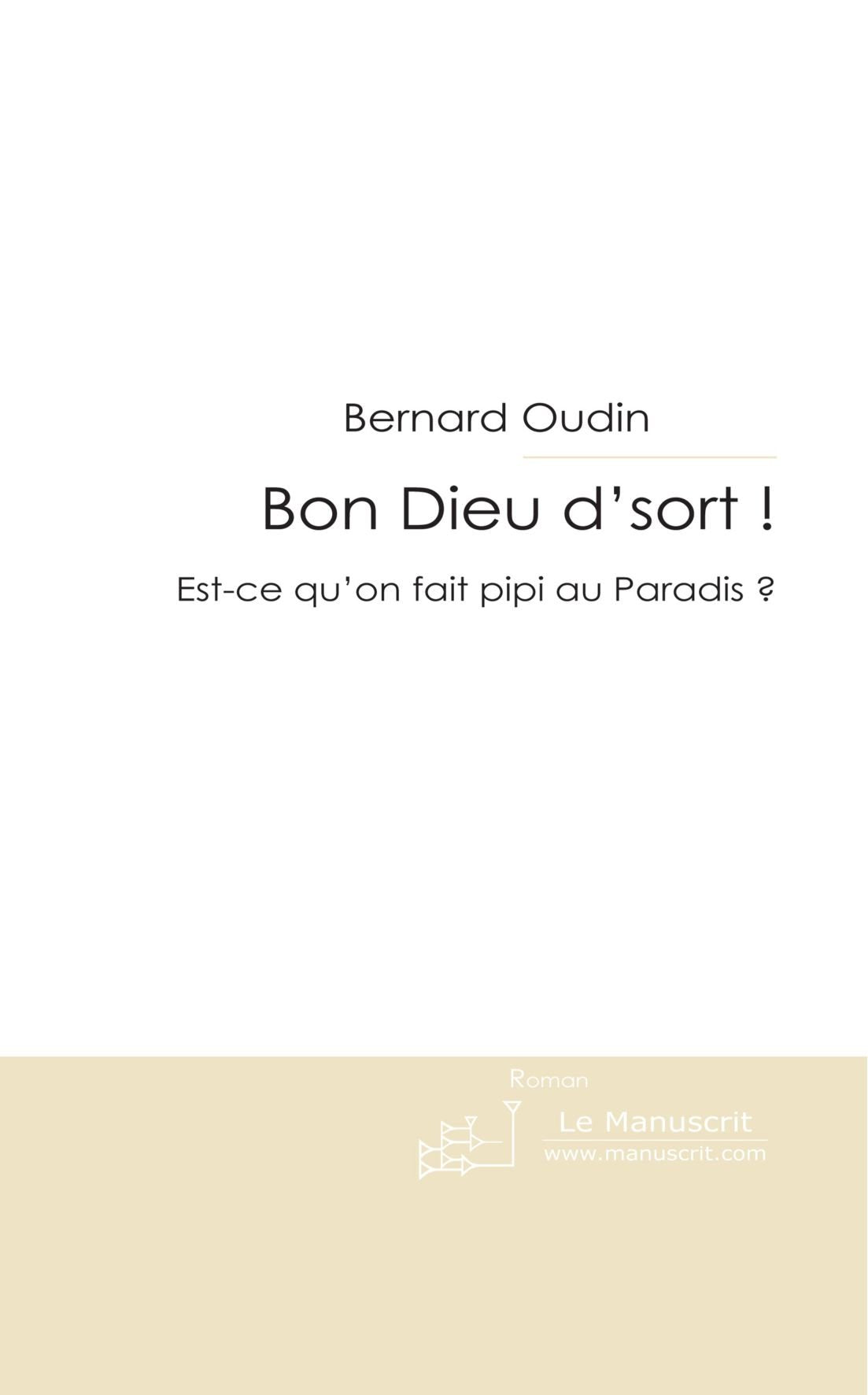 Bon Dieu D'sort!: Est-ce Qu'on Fait Pipi au Paradis? Books