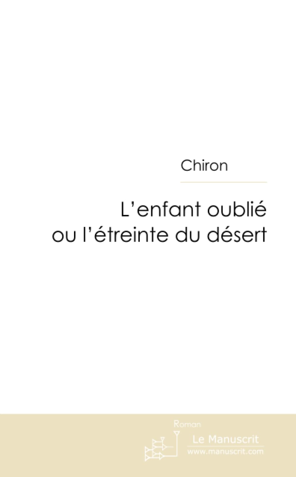 L'ENFANT OUBLIE OU L'ETREINTE DU DESERT Contemporary literature