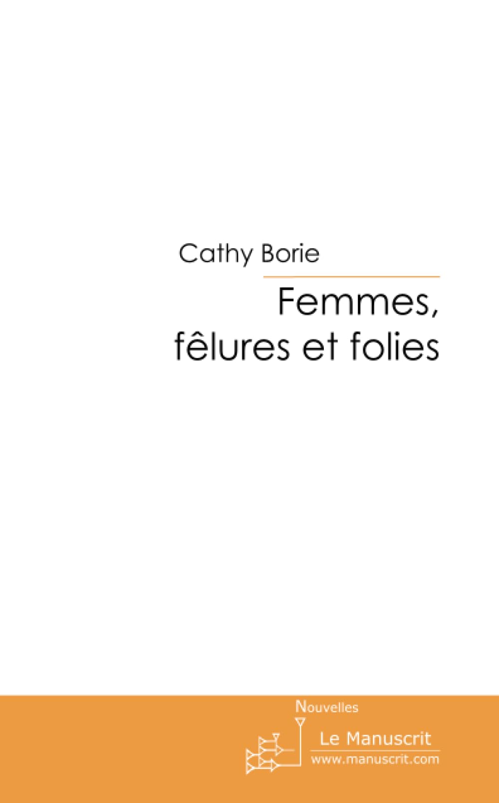 Femmes, fêlures et folies Essays & Short Stories