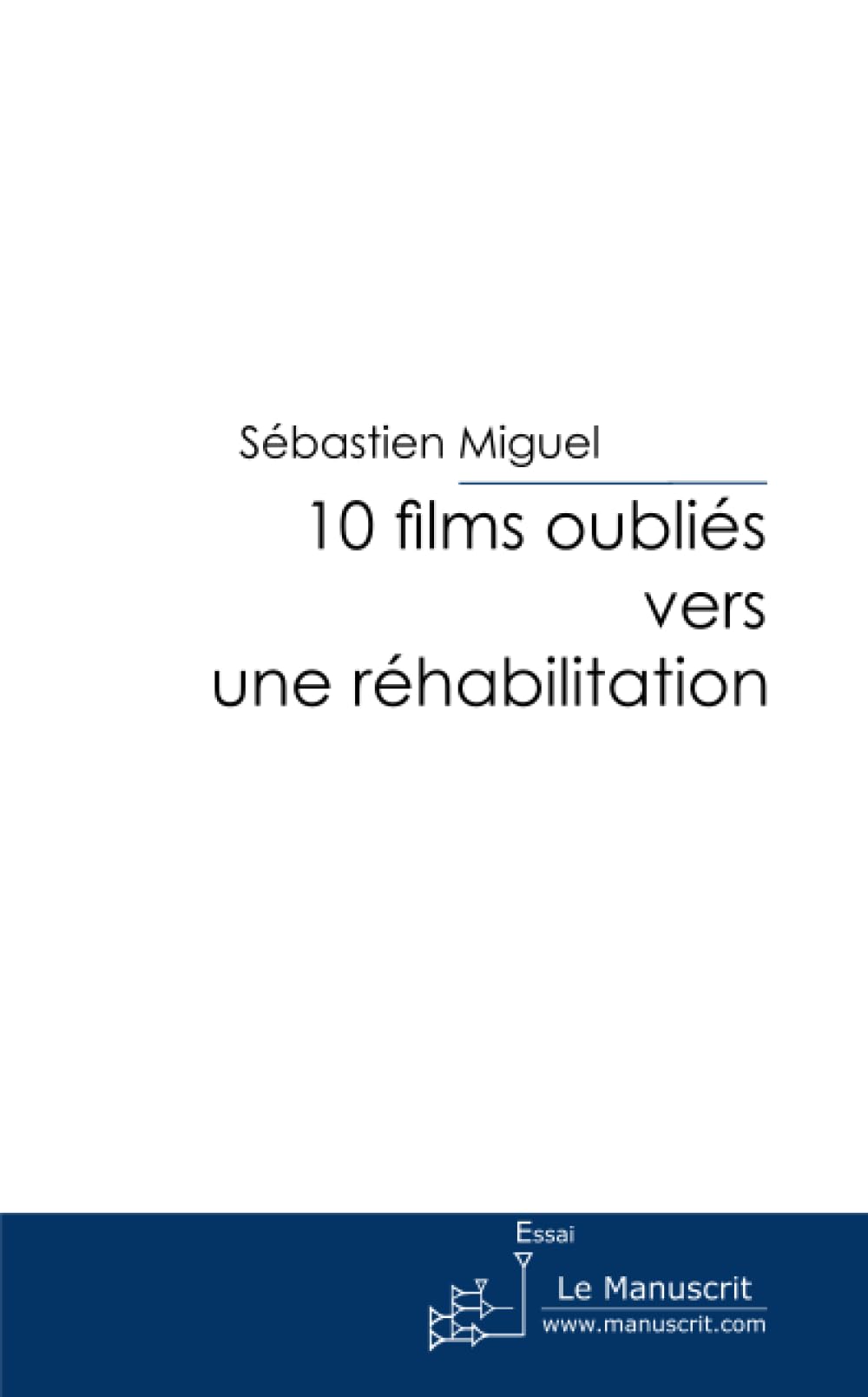 10 films oubliés vers une réhabilitation Film, Art & Culture