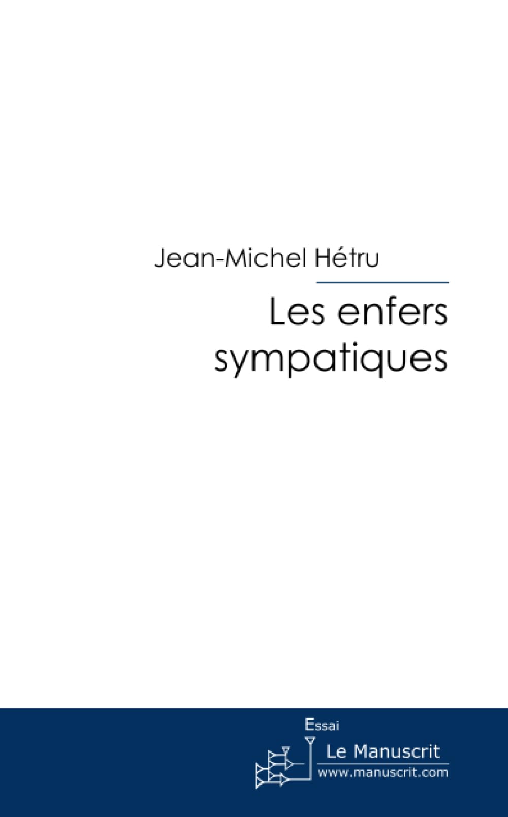 Les enfers sympatiques Essays & Short Stories