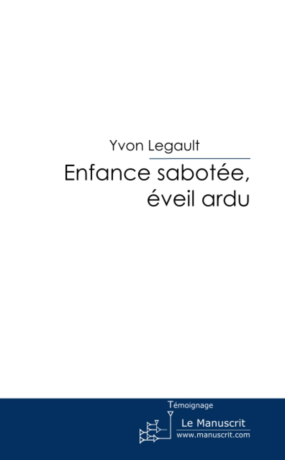 Enfance sabotée, éveil ardu Essays & Short Stories