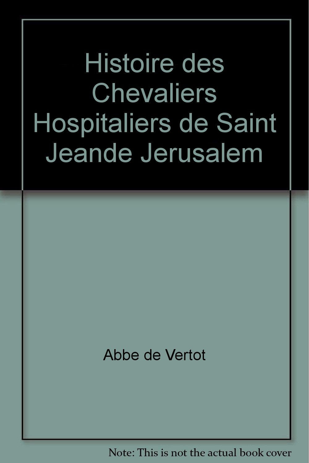 Histoire des chevaliers hospitaliers de Saint Jean de Jérusalem : Morceaux choisis book