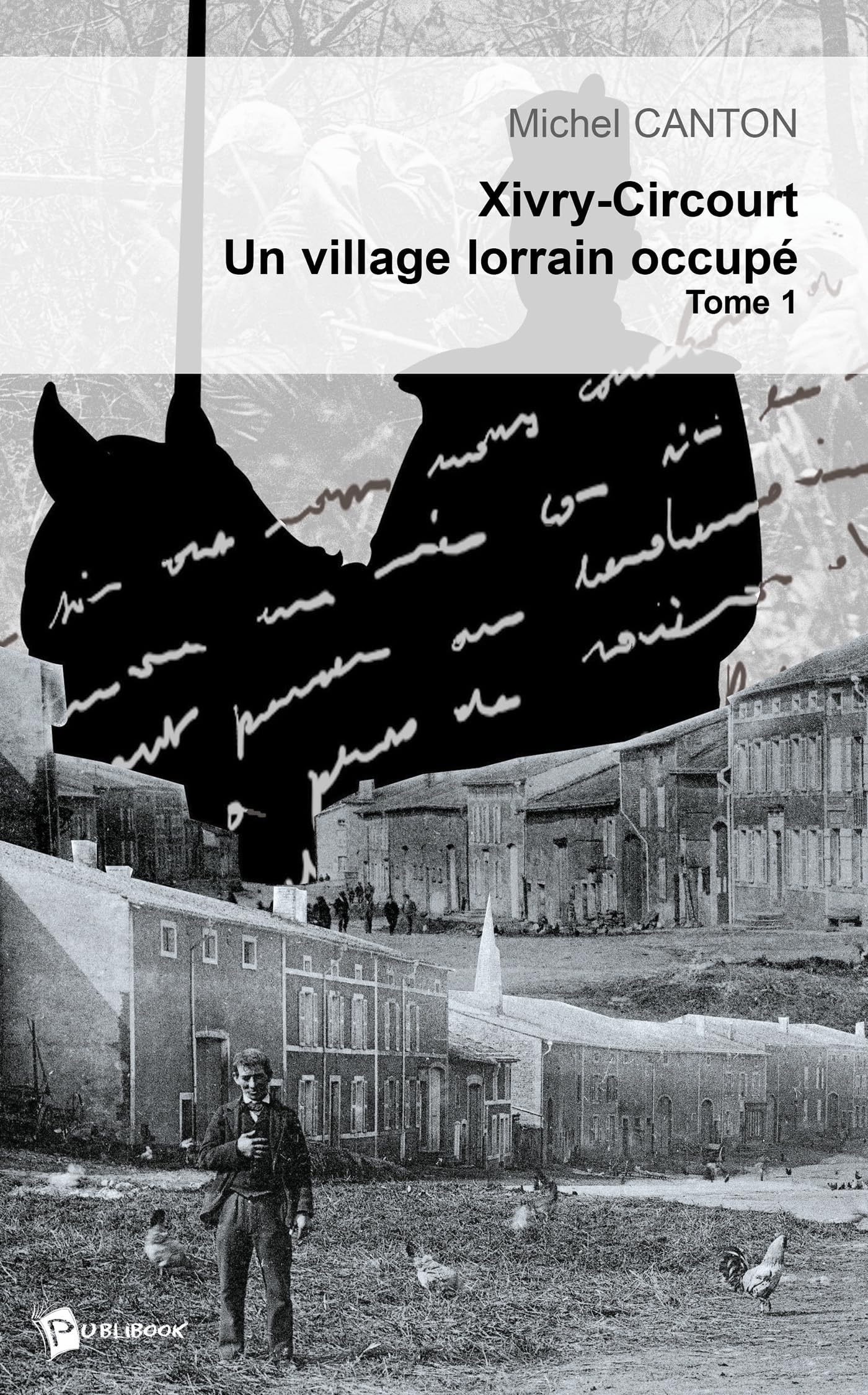 Xivry-Circourt un village lorrain occupé, tome 1 : L'invasion d'août 1914 et le début de l'occupation book