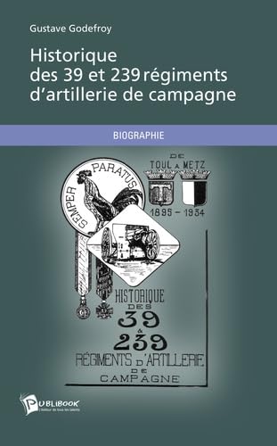 Historique des 39 et 239 regiments d'artillerie de campagne book