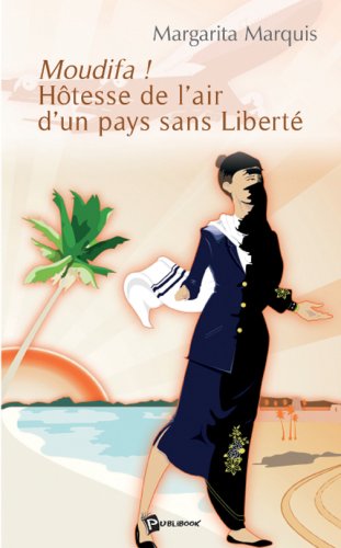 Moudifa ! hotesse de l'air d'un pays sans liberte book