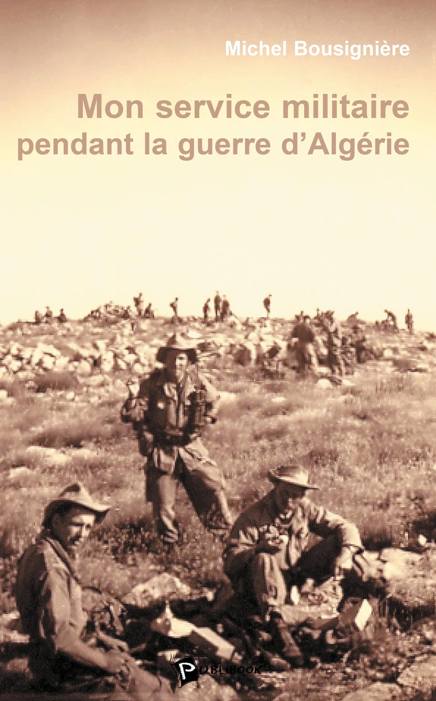 Mon service militaire pendant la guerre d'Algérie book