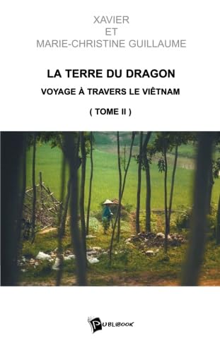 La Terre du Dragon, tome 2 : Guide culturel et touristique du Vietnam book