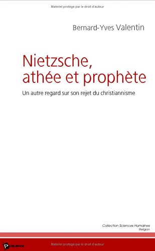 Nietzsche, athée et prophète : Un autre regard sur son rejet du christiannisme book