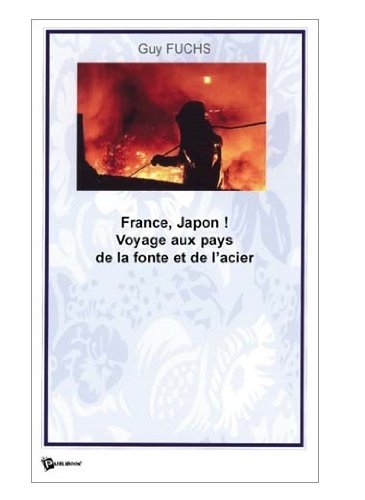 France, japon ! voyage aux pays de la fonte et de l'acier book