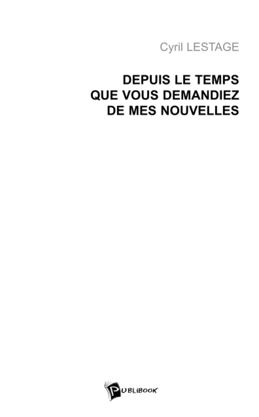 Depuis le temps que vous demandiez de mes nouvelles book