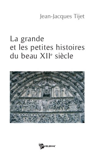 La grande et les petites histoires du beau xiie siecle book
