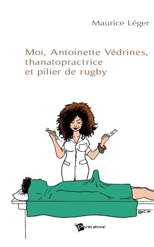 Moi, Antoinette Védrines, thanatopractrice et pilier de rugby book