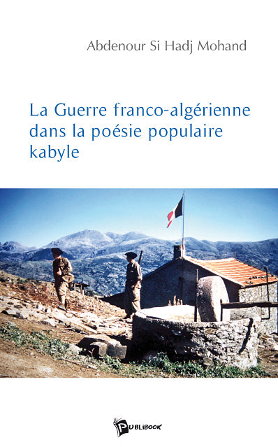 La guerre franco algérienne dans la poesie pupulaire kabyle Books