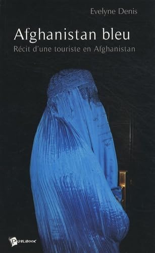 Afghanistan bleu: Récit d'une touriste en Afghanistan book