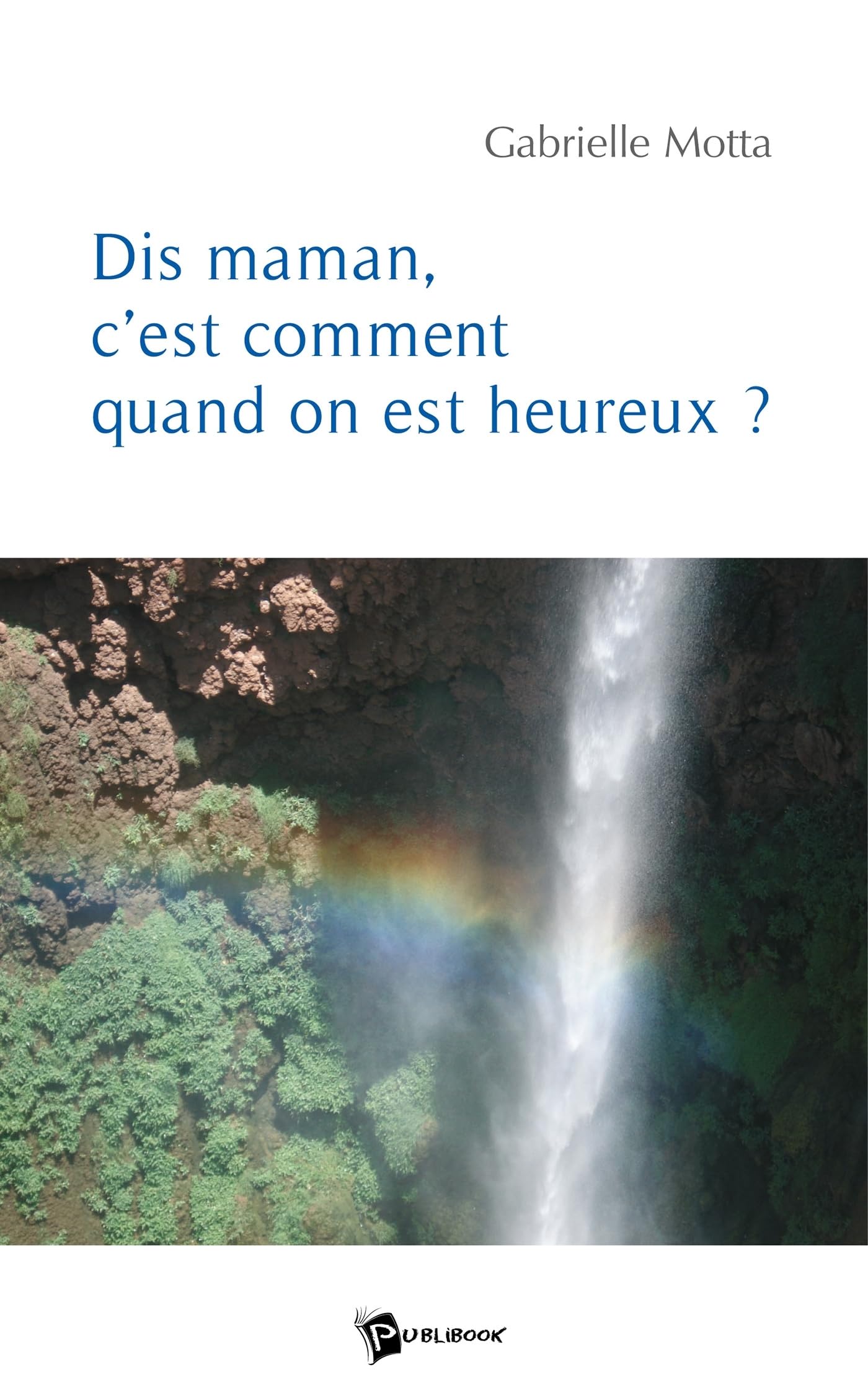 Dis maman, c'est comment quand on est heureux? book