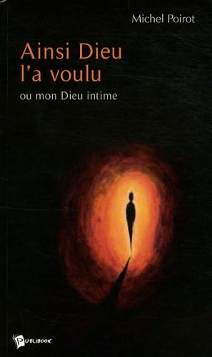 Ainsi Dieu l'a voulu: Ou mon Dieu intime book