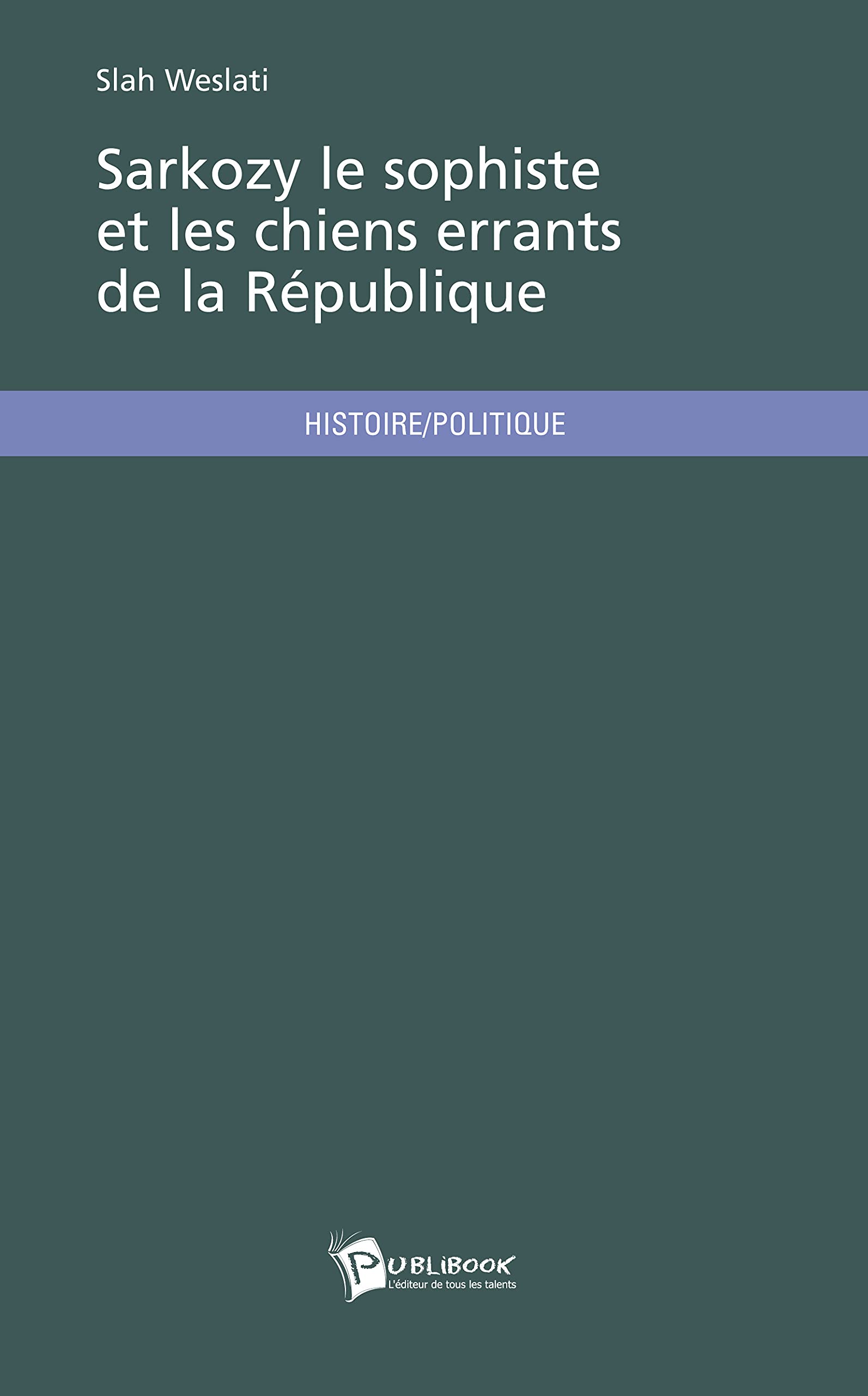 Sarkozy, le sophiste et les chiens errants de la république book