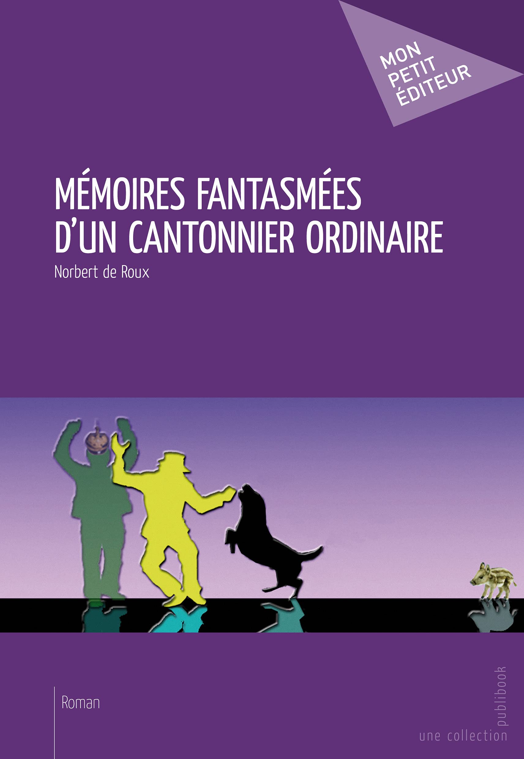 Mémoires fantasmées d'un cantonnier ordinaire book