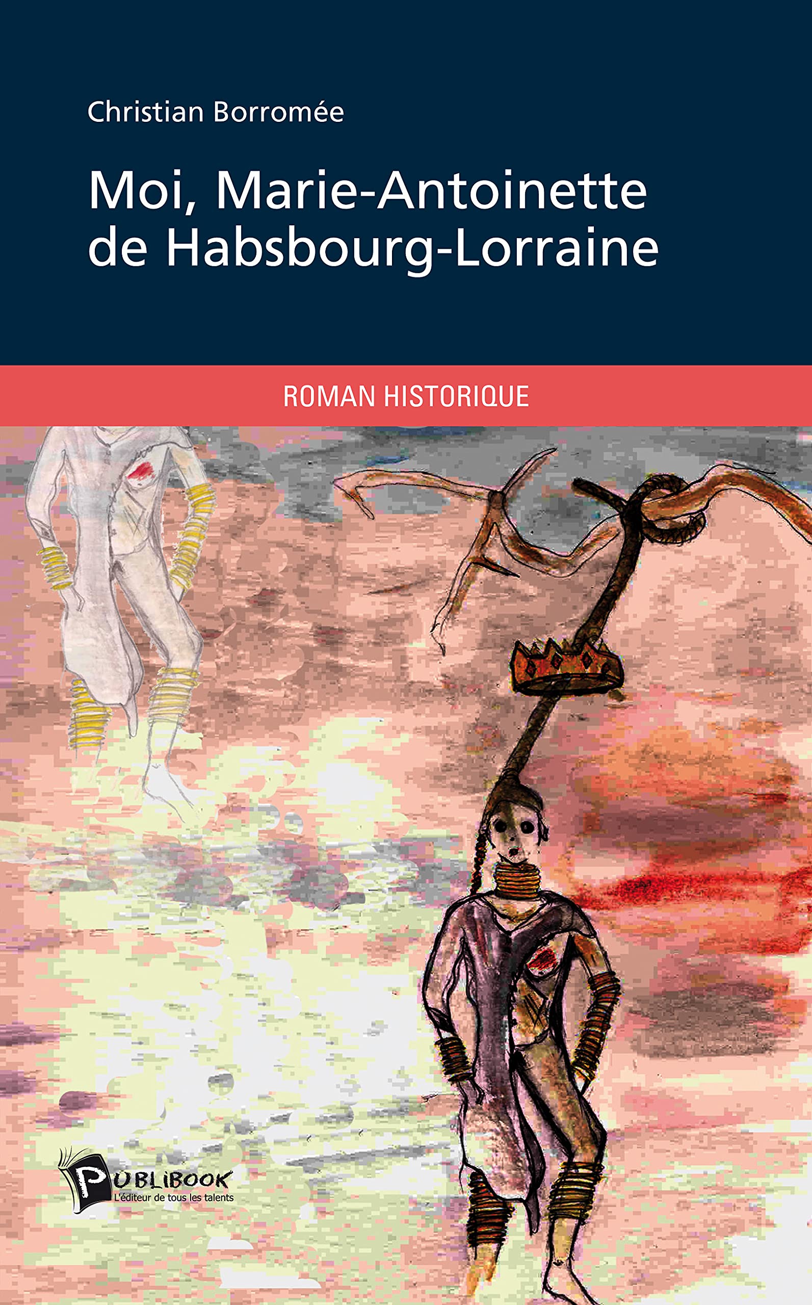 Moi, Marie-Antoinette de Hasbourg-Lorraine book