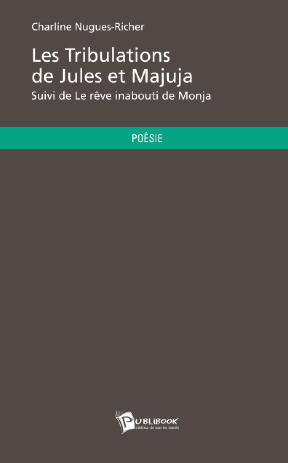 Les Tribulations de Jules et Majuja: suivi de Le rêve inabouti de Monja Poetry
