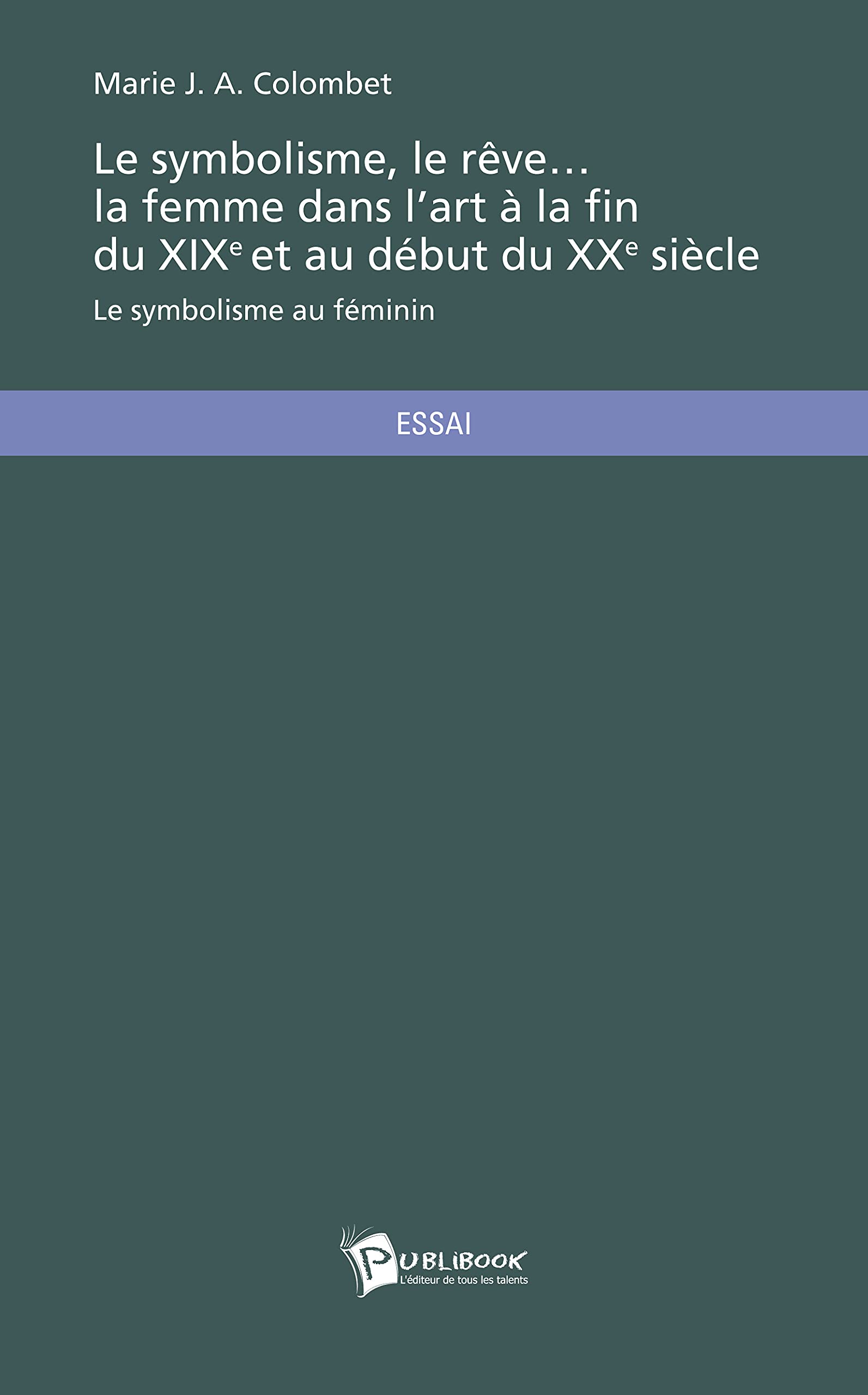 Le symbolisme, le rêve. . . la femme dans l'art à la fin du Xixe et au début du Xxe siècle book