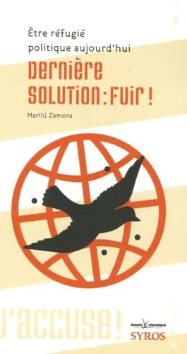 Dernière solution : fuir !: Etre réfugié politique aujourd'hui book