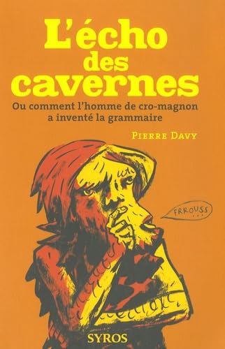 L'écho des cavernes: Ou comment l'homme de cro-magnon a inventé la grammaire Books