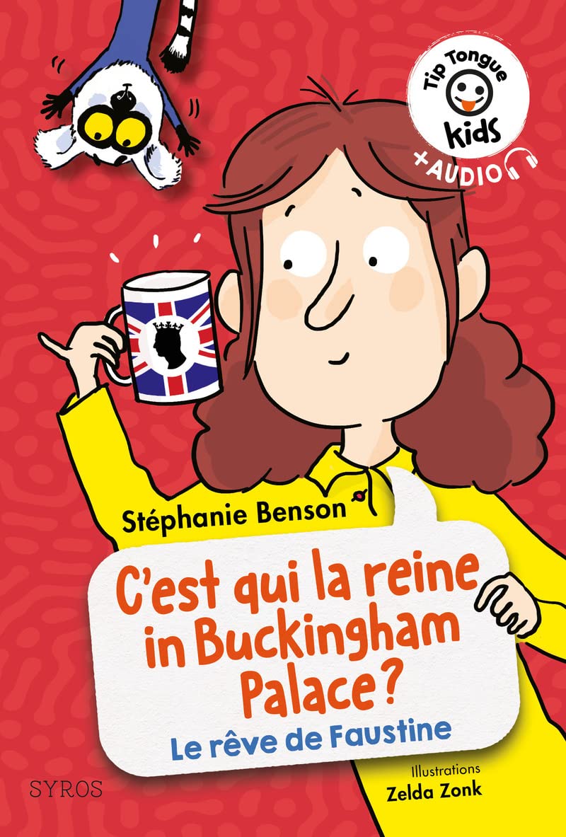 C'est qui la reine in Buckingham Palace ? Le rêve de Faustine - Tip Tongue Kids book