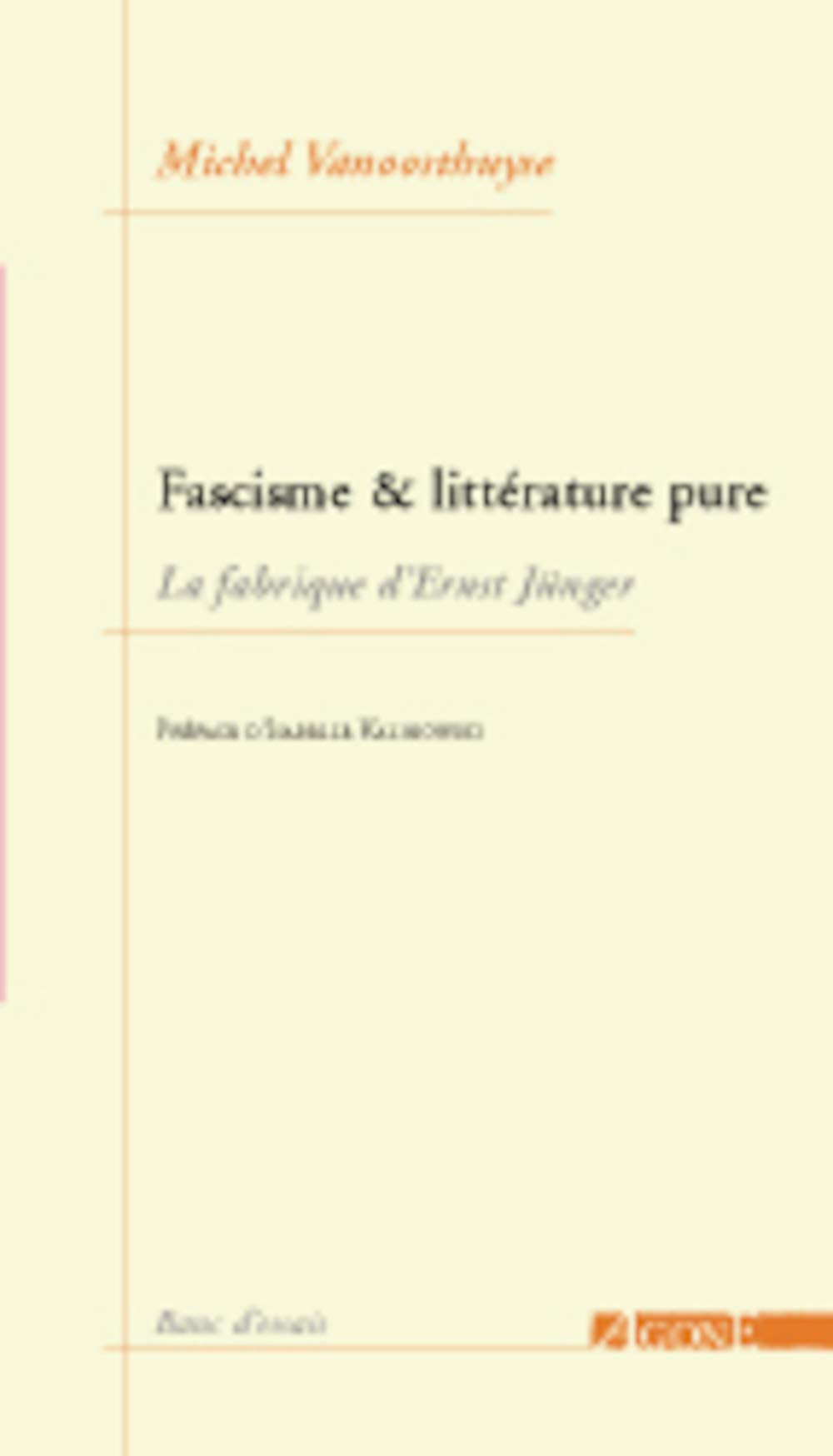 Fascisme et Littérature Pure-La Fabrique d'Ernst Junger: La Fabrique d'Ernst Junger Politics & History