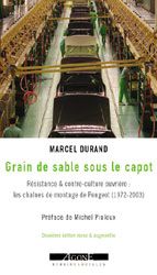 Grain de sable sous le capot : résistance & contre-culture ouvrière : les chaînes de montage de Peugeot, 1972-2003 Books