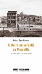 Une histoire universelle de Marseille : de l'an mil à l'an deux mille Politics & History