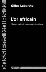 L'or africain : pillages, trafics et commerce international Politics & History