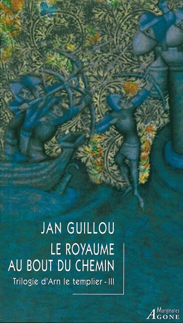 Trilogie d'Arn le templier. Vol. 3. Le royaume au bout du chemin book