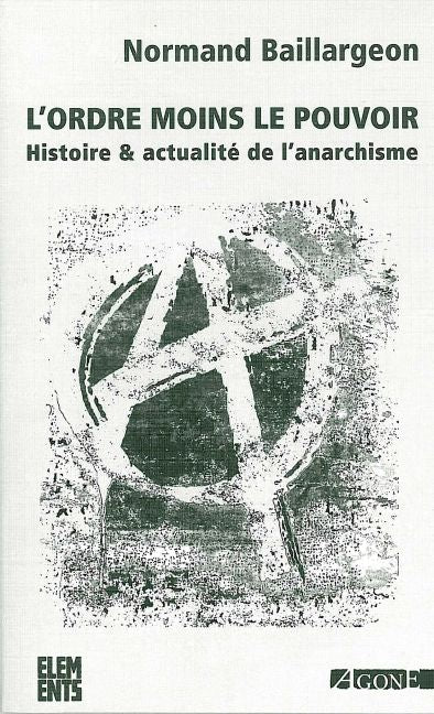 L'ordre moins le pouvoir : histoire & actualité de l'anarchisme Politics & History