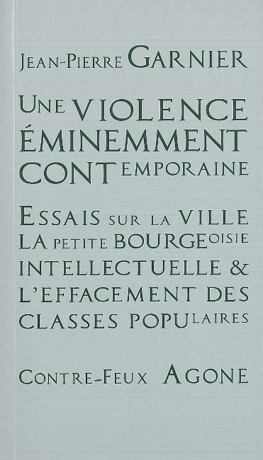 Une violence éminemment contemporaine : essais sur la ville, la petite-bourgeoisie intellectuelle et l'effacement des classes populaires Fiction Books