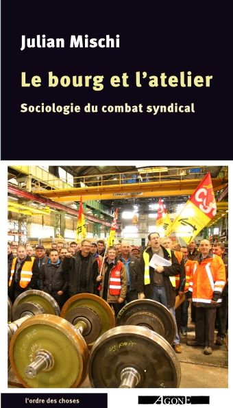Le bourg et l'atelier : sociologie du combat syndical book