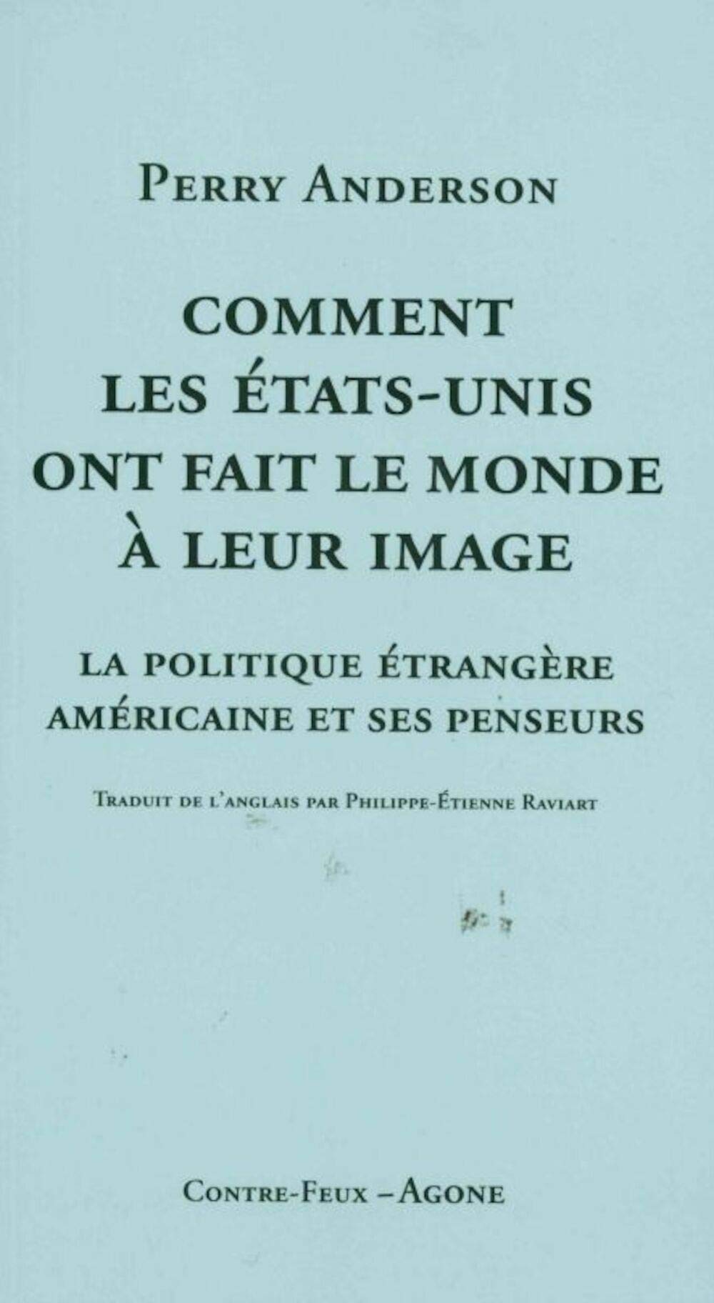 Comment les Etats-Unis ont fait le monde à leur image: La politique étrangère américaine et ses penseurs book