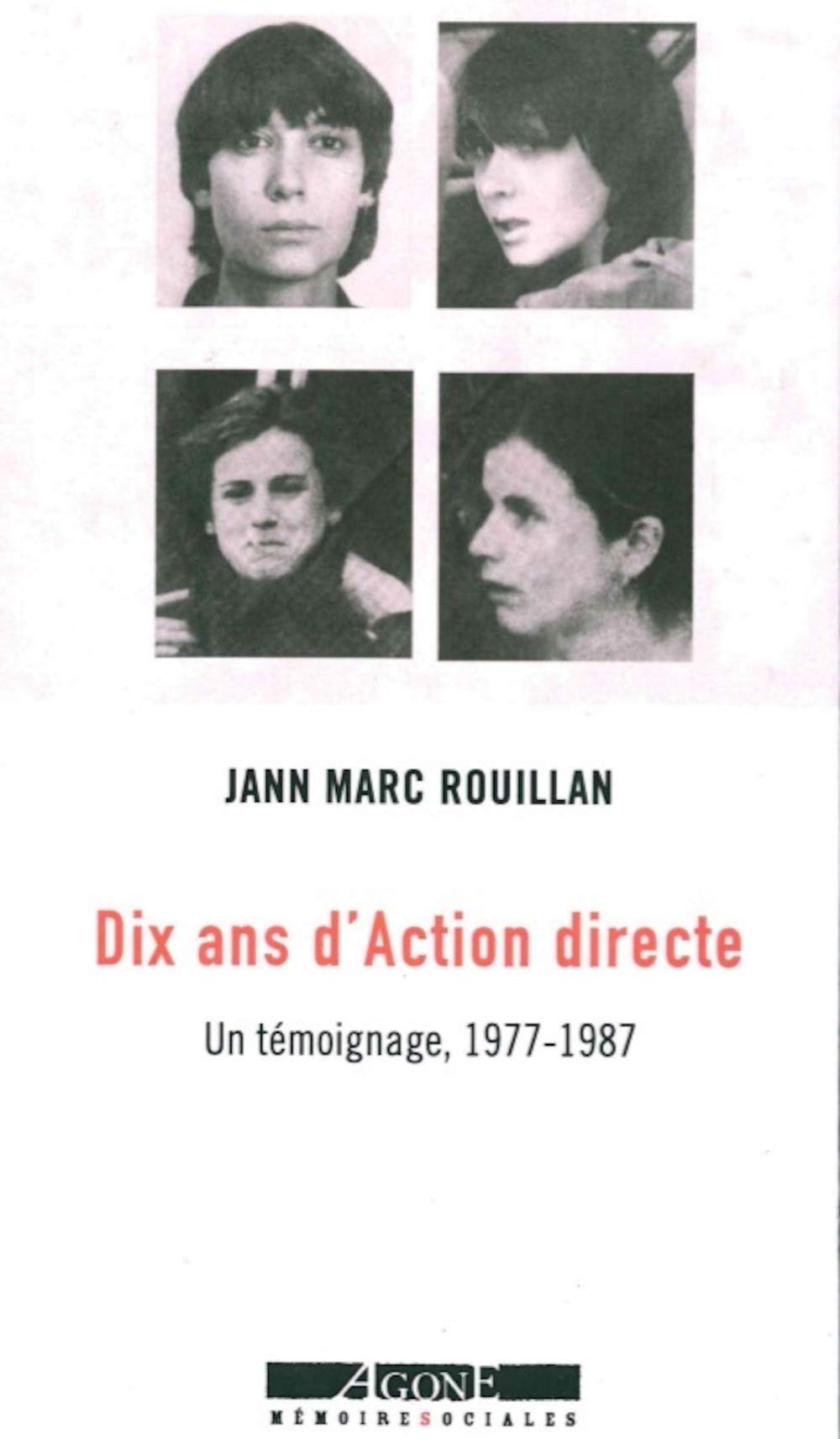 Dix ans d'Action directe: Un témoignage, 1977-1987 book