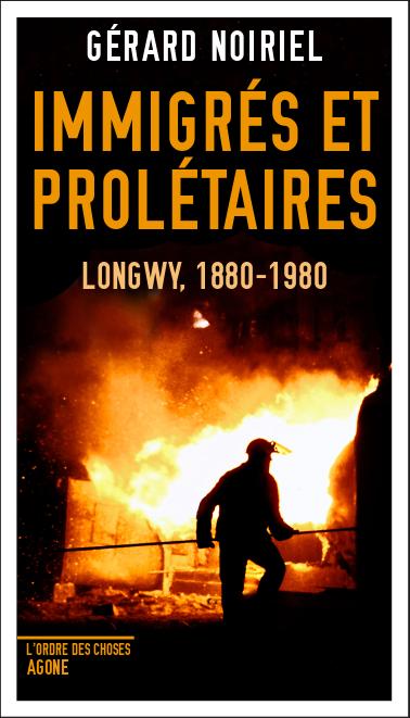 Immigrés et prolétaires : Longwy, 1880-1980 book