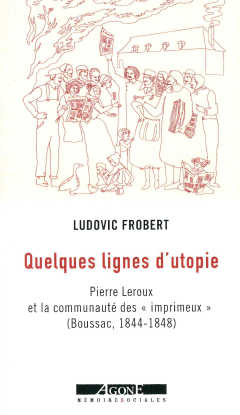 Quelques lignes d'utopie : Pierre Leroux et la communauté des imprimeux (Boussac, 1844-1848) History