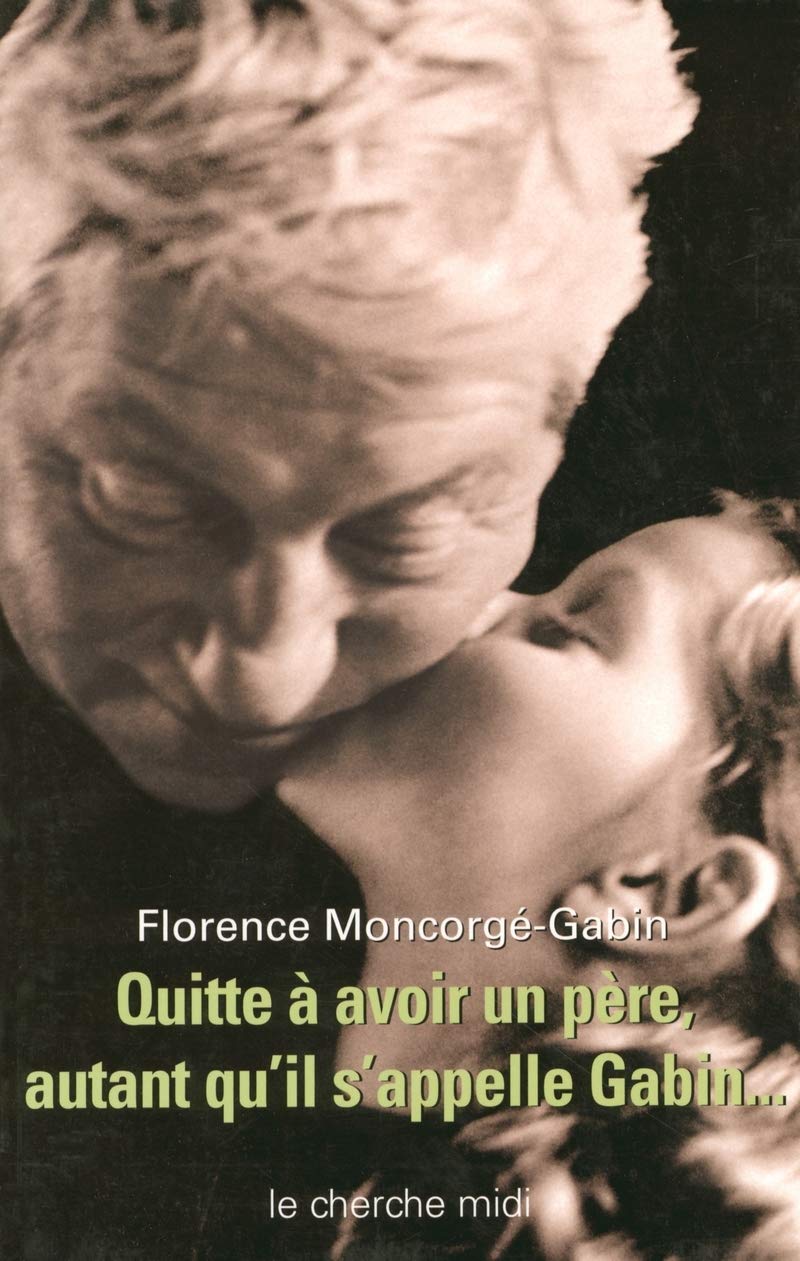 Quitte à avoir un père, autant qu'il s'appelle Gabin Essays & Short Stories