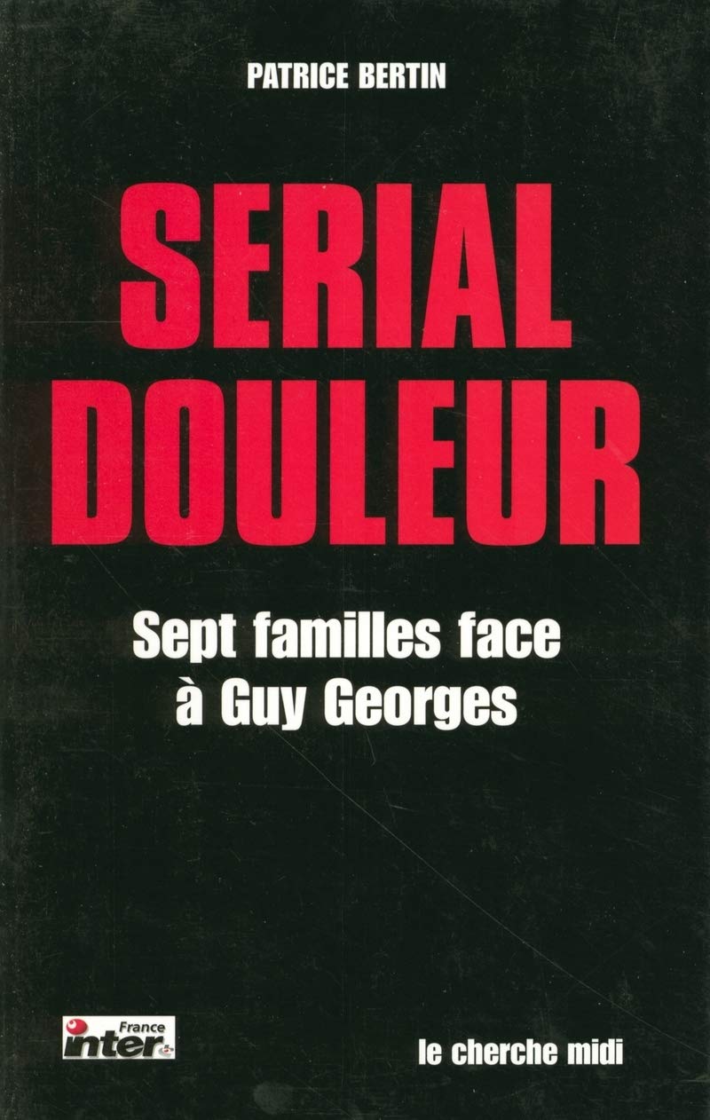 Serial douleur: Sept familles face à Guy Georges book