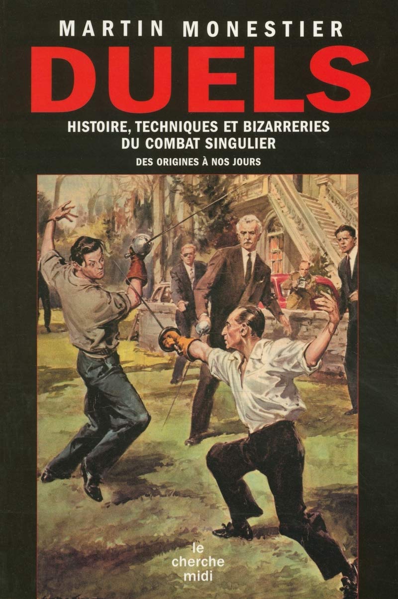 Duels histoire, techniques et bizarreries du combat singulier: Histoires, techniques et bizarreries du combat singulier des origines à nos jours Books