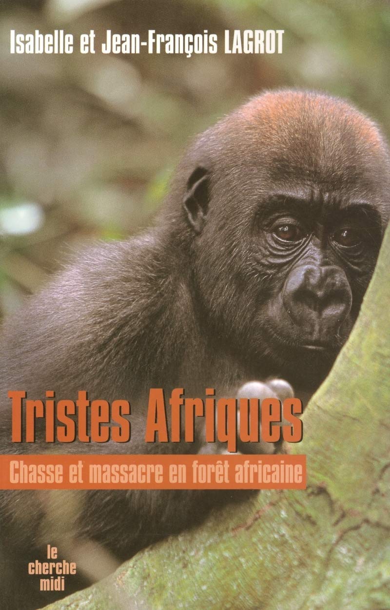 Tristes Afriques chasse et massacre en forêt africaine Essays & Short Stories