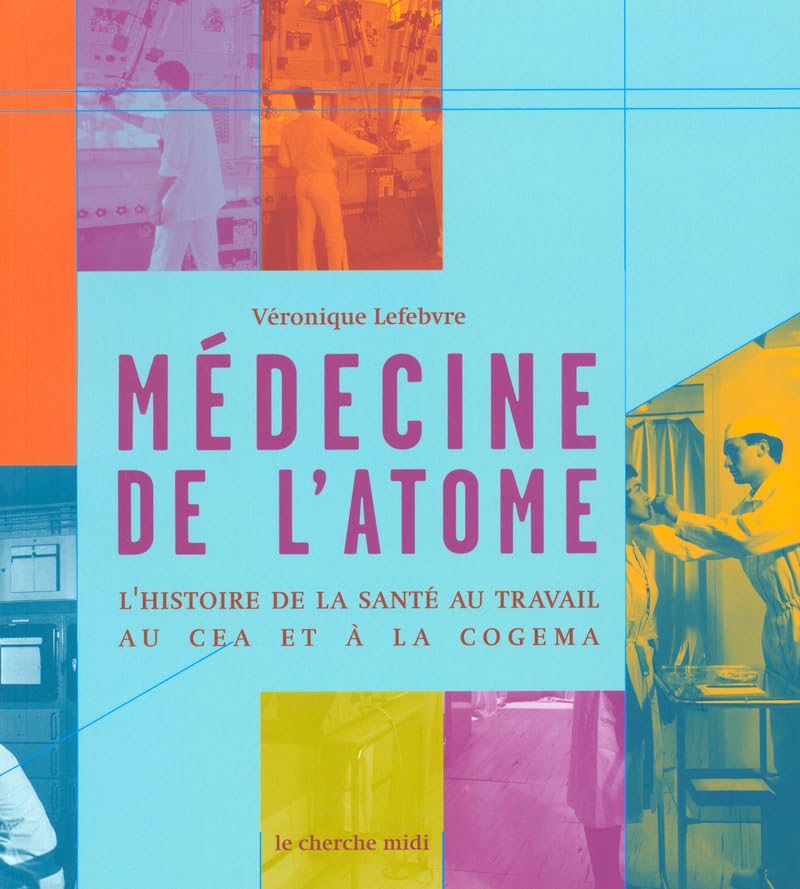 Médecine de l'atome: L'histoire de la santé au travail au CEA et à la COGEMA book
